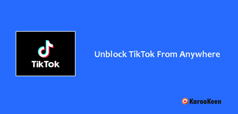 How to Unblock TikTok: Access From Anywhere In 2024