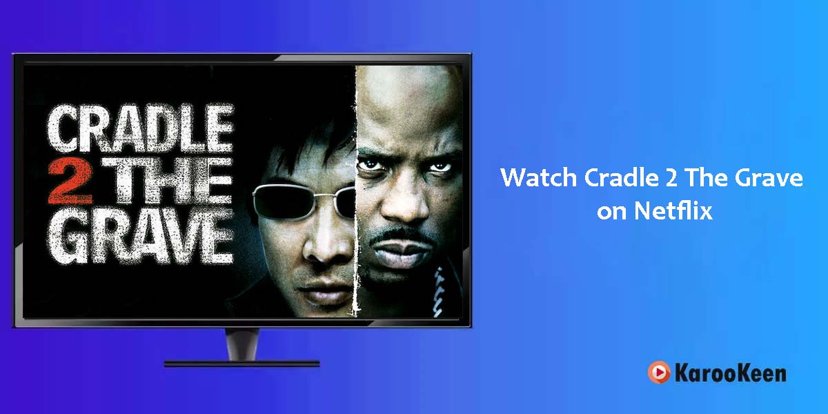 Watch Cradle 2 the Grave on Netflix