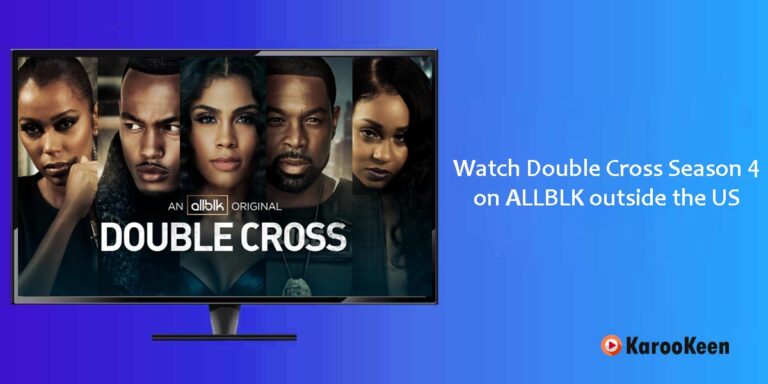 How to Watch Double Cross: Season 4 From Anywhere?