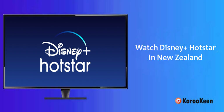 A Kiwi’s Guide to Enjoying Hotstar in New Zealand (Updated 2023)