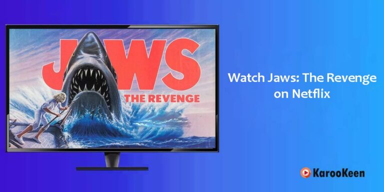 How to Watch Jaws: The Revenge on Netflix Outside the US?