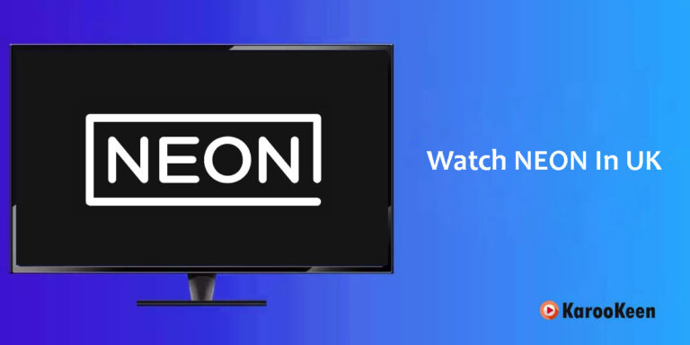 Watching Neon TV In UK: Step By Step Guide In 2023