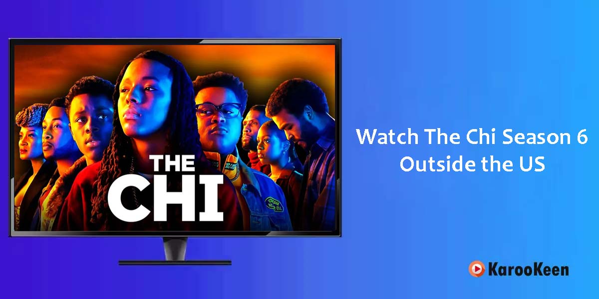 Watch The Chi Season 6 Outside the US