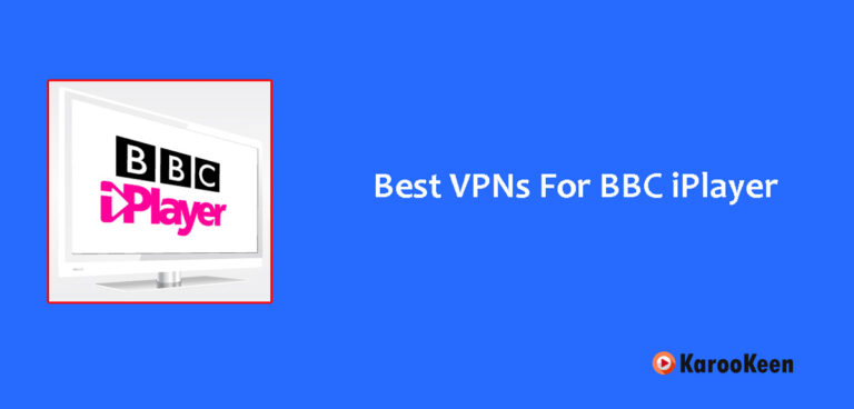5 Best VPNs For BBC iPlayer (Tested & Working 100%)