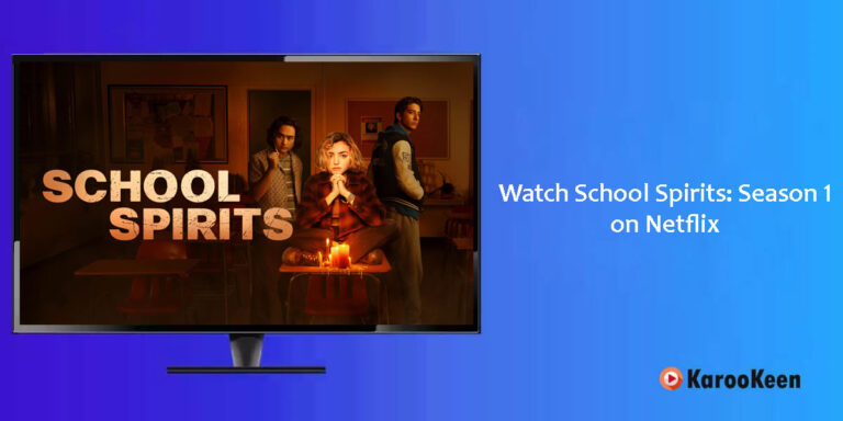 How to Watch School Spirits: Season 1 on Netflix From Anywhere?