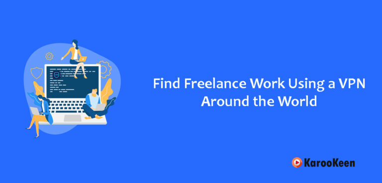 How to Find Freelance Work Using a VPN Around the World In 2024?