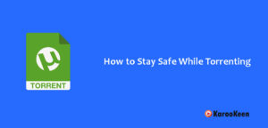 Stay Safe While Torrenting