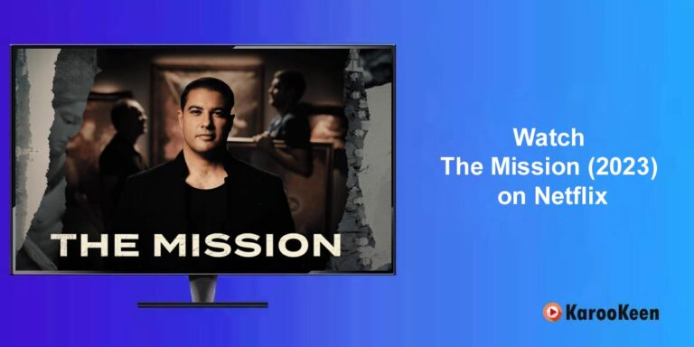 How to Watch The Mission (2023) on Netflix From Anywhere