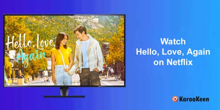 How to Watch Hello, Love, Again (2024) on Netflix From Anywhere