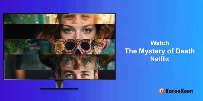 How to Watch The Mystery of Death (2024) on Netflix From Anywhere