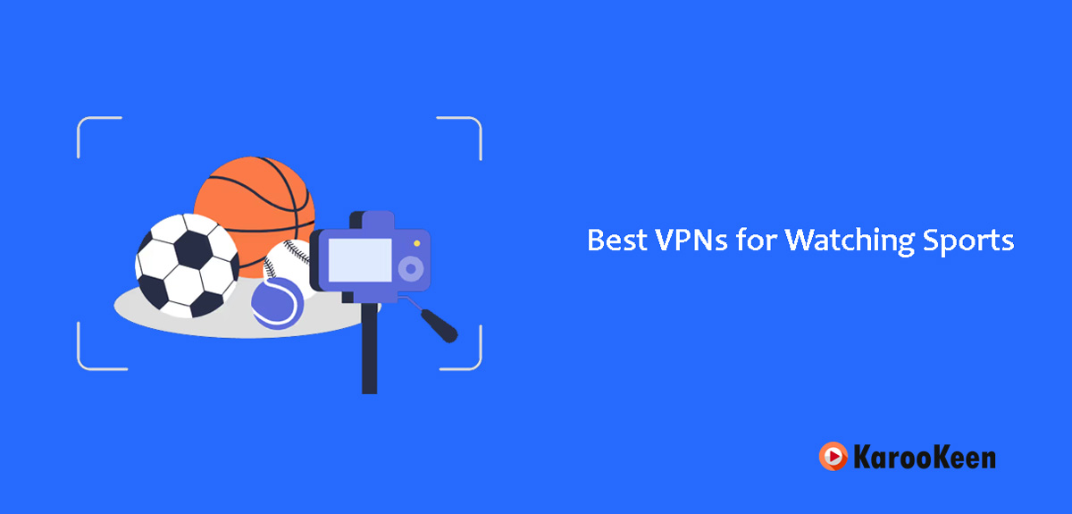 Best VPNs for Watching Sports