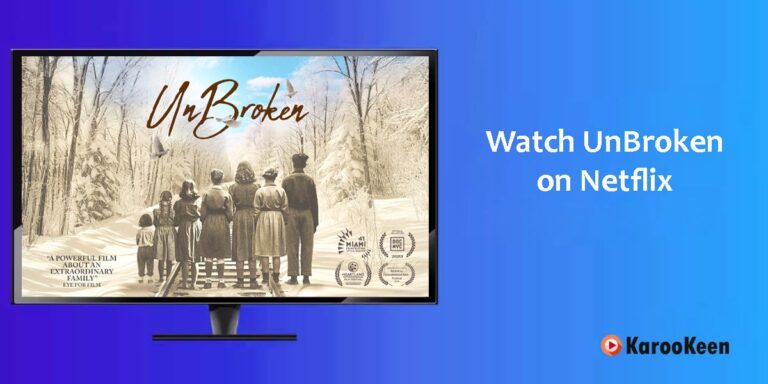 How to Watch UnBroken (2025) on Netflix Outside the US?