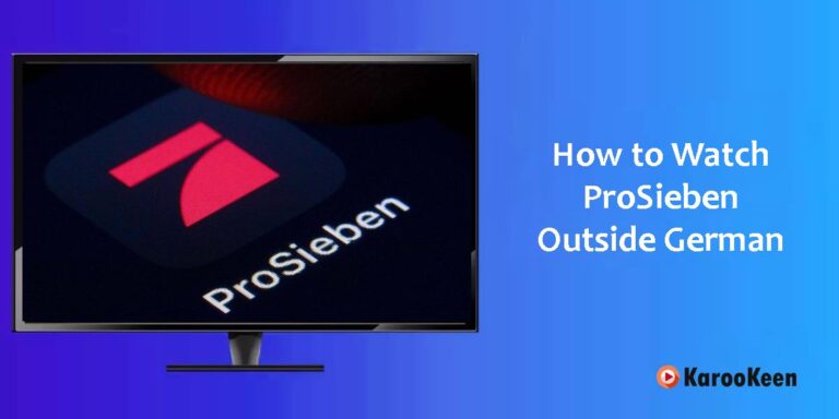How to Unblock ProSieben Outside Germany? (Complete 2025 Guide)