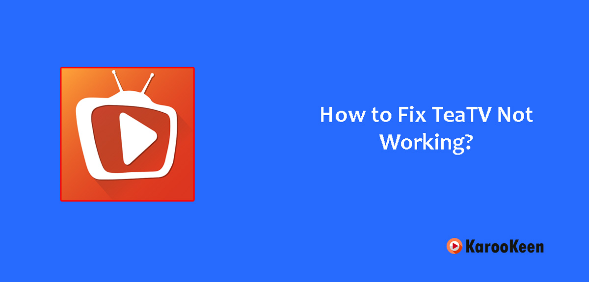 Fix TeaTV Not Working