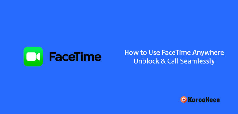 How to Use FaceTime Anywhere — Unblock & Call Seamlessly?