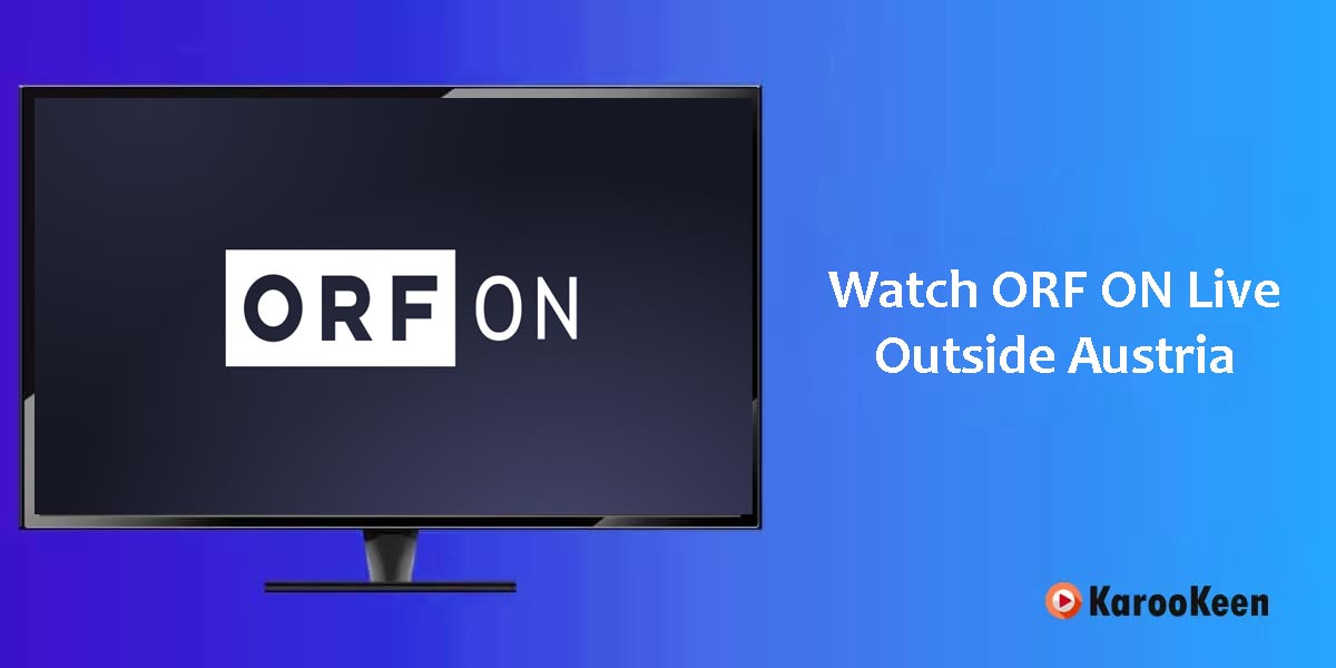 Watch ORF ON Outside Austria