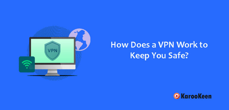 How Does a VPN Work to Keep You Safe In 2025?
