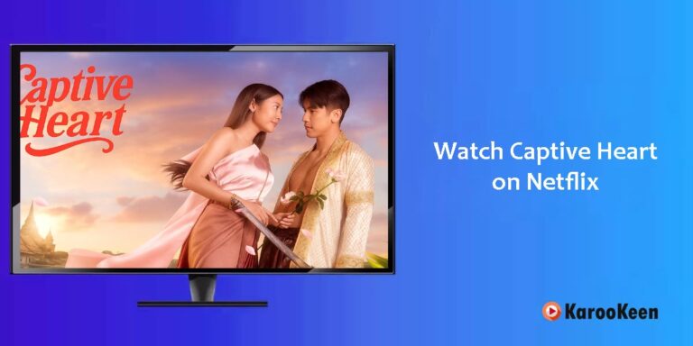 How to Watch Captive Heart (2025) on Netflix Outside Thailand?