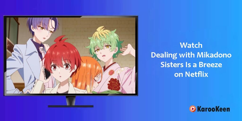 Watch Dealing With Mikadono Sisters Is a Breeze on Netflix