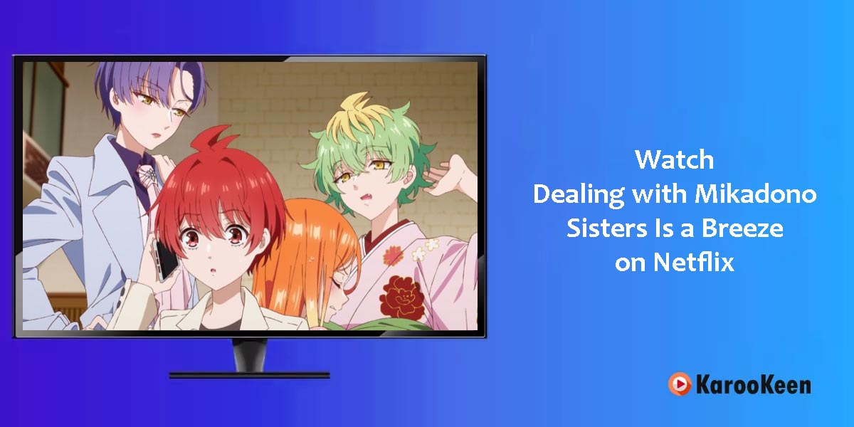 Watch Dealing With Mikadono Sisters Is a Breeze on Netflix