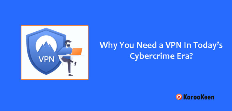 Why You Need a VPN In Today’s Cybercrime Era?