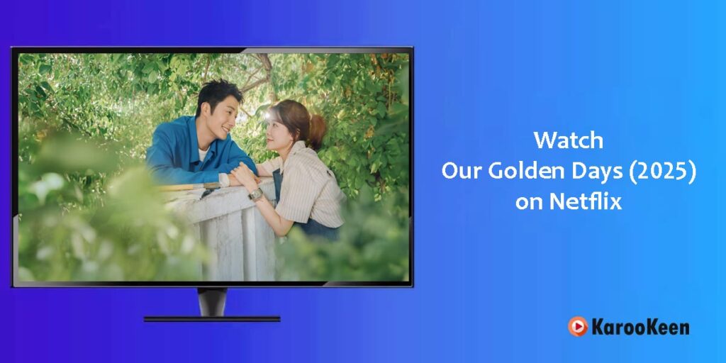 Watch Our Golden Days on Netflix