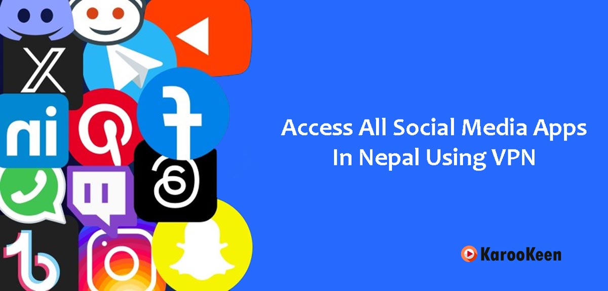 Access All Social Media Apps In Nepal Using VPN